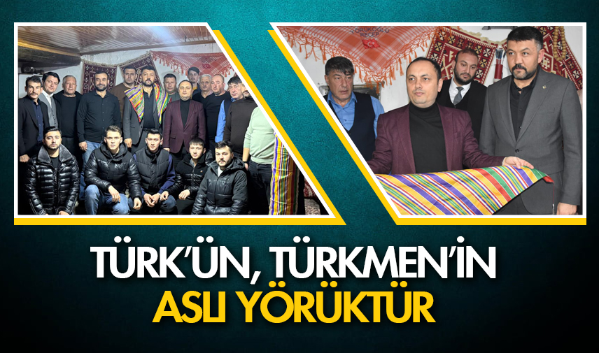 Türk’ün, Türkmen’in aslı yörüktür